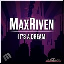 MaxRiven - It s A Dream Original Mix