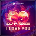 DJ R Gee - I Love You Danceable Radio Edit
