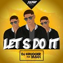 DJ Krugger feat B Man - Let s Do It