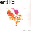 Erika - Save My Heart Alternative Mix