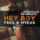 Chemical Brothers - Hey Boy Fred Mykos Radio Remix