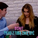 Bonit - Tylko Z Tob By Chc