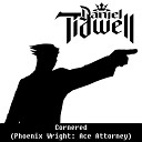 Daniel Tidwell - Cornered Phoenix Wright Ace Attorney