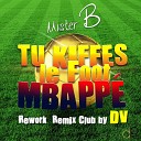 Mister B - Tu kiffes le foot M bapp Rework Remix club by D…
