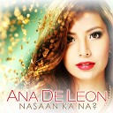 Ana De Leon - Nasaan Ka Na