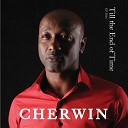 Cherwin - Till the End of Time