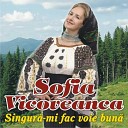 Sofia Vicoveanca - Trag la rau ca altii n bine