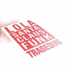 Lola Tragedias feat Mart n Partida - Santa Claus Funk