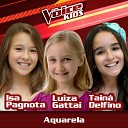 Isa Pagnota Luiza Gattai Tain Delfino - Aquarela Ao Vivo The Voice Brasil Kids 2017