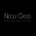 Nicole Cross - Something Just Like This