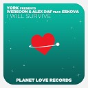 Alex Daf Iversoon York feat Eskova - I Will Survive Original Mix