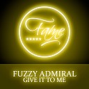 Fuzzy Admiral - Give It To Me Instrumental Mix