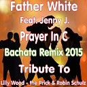 Father White feat Jenny J - Prayer in C Bachata Remix 2015