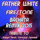 Father White - Firestone Bachata Radio Remix 2015