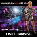 Max Fortuna feat Kate Biro - I Will Survive Max Fortuna Short Remix