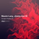 Jimmy Van M Maxim Lany - Escape Reality Original Mix