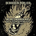 Desorden P blico feat Alberto Arcas - No Me Enga an M s A K A Tetero de Petr leo 2