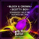 Block Crown Scotty Boy - Somebody Help Me Source Of Life Radio Edit