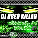 DJ GREG KILLAH - Niggas in Break Party Break