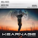 Will Rees - Need You Original Mix