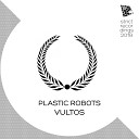 Plastic Robots - Vultos Original Mix