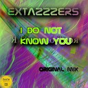 Extazzzers - I Do Not Know You Original Mix