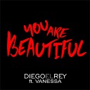Diego El Rey feat Vanessa - You Are Beautiful Radio Mix