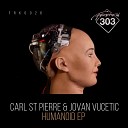 Carl St Pierre Jovan Vucetic - Humanoid Original Mix