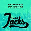 Peter Ellis - Baby Here I Come Original Mix