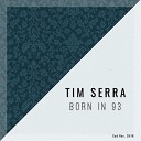 Tim Serra - Born In 93 Radio Edit