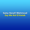 Samy Hanafi Mahmoud - Zay Ma Kal El Ketab