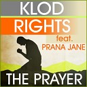 Klod Rights - The Prayer Klod Rights Prana Jane Radio Edit