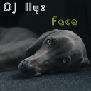 DJ Ilyz - Face Original Mix