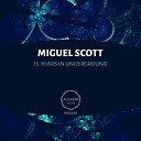 Miguel Scott - 15 Years In Underground Original Mix