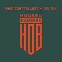 Mind Controllers - You Say Original Mix