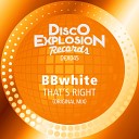 BBwhite - That s Right Original Mix