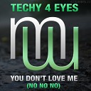 Techy 4 Eyes - You Don t Love Me No No No Radio Edit