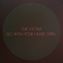 The Victim - Go with Your Heart Open