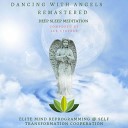 Elite Mind Reprogramming Self Transformation… - Dancing With Angels Deep Sleep Meditation…