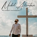 Michel Alcantara - Pra Sempre Eternamente