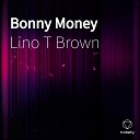 Lino T Brown - Bonny Money