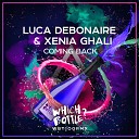 Luca Debonaire Xenia Ghali - Coming Back Original Mix