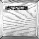 Howlin Dogs - Another Man Done Gone