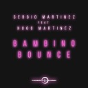 Sergio Martinez feat Hugo Martinez - Bambino Bounce