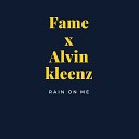 Fame feat Alvin Kleenz - Rain on Me