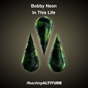 Bobby Neon - In This Life Extended Mix