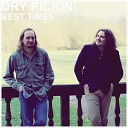 Dry Pickin - It s Starting to Sound Blue Today