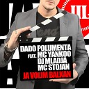 Dado Polumenta feat MC Stojan DJ Mladja MC… - Ja Volim Balkan