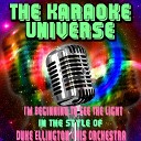The Karaoke Universe - I m Beginning to See the Light In the Style of Duke Ellington His…