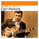 Carl Perkins - Turn Around